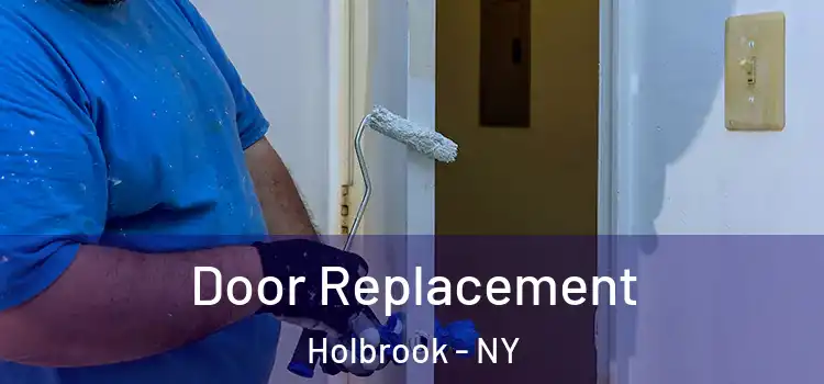 Door Replacement Holbrook - NY