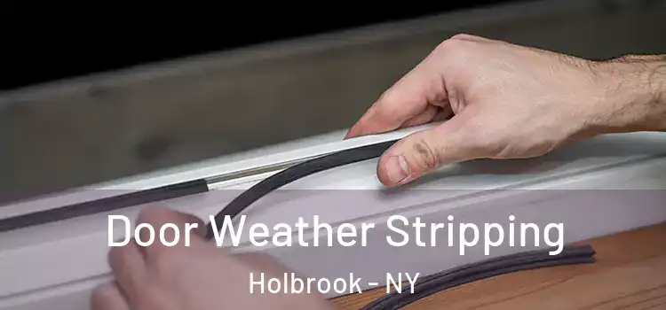 Door Weather Stripping Holbrook - NY