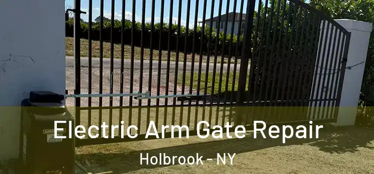 Electric Arm Gate Repair Holbrook - NY