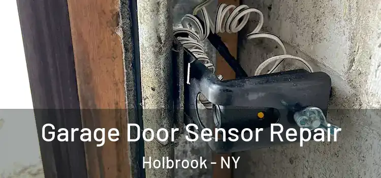 Garage Door Sensor Repair Holbrook - NY