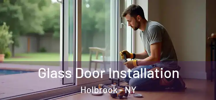 Glass Door Installation Holbrook - NY