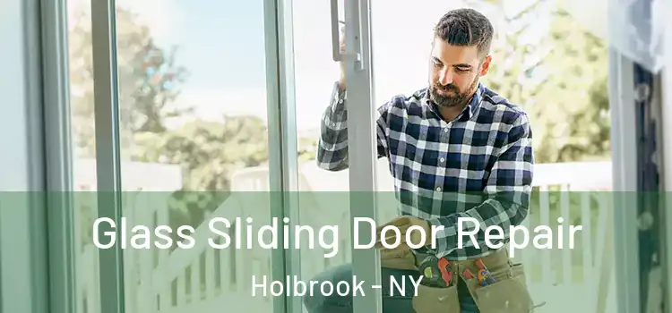 Glass Sliding Door Repair Holbrook - NY