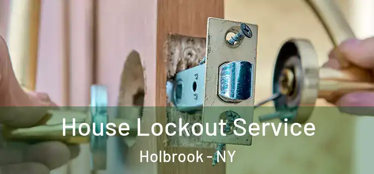 House Lockout Service Holbrook - NY