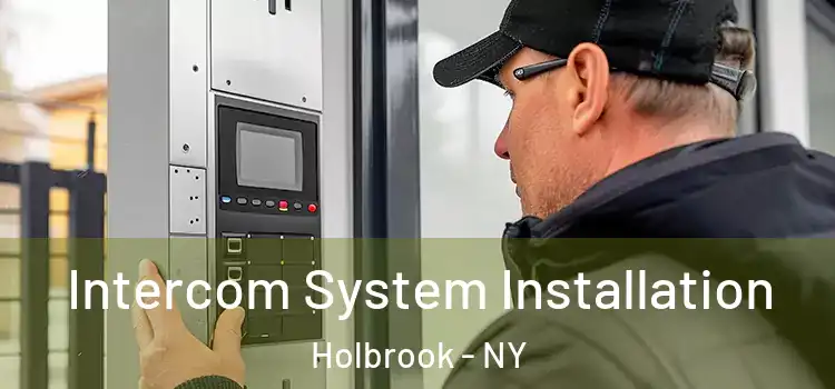 Intercom System Installation Holbrook - NY