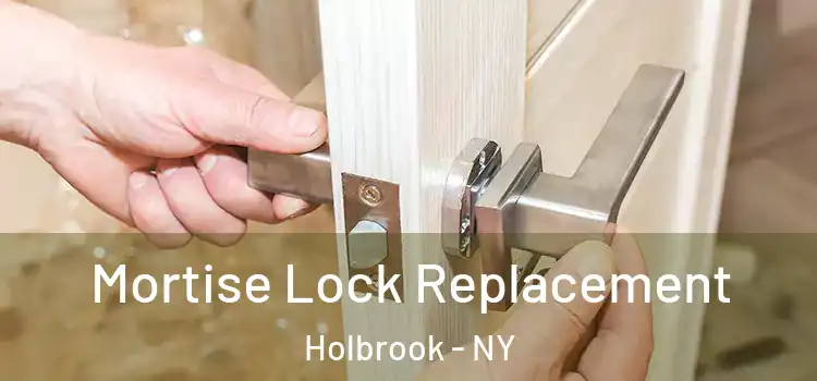 Mortise Lock Replacement Holbrook - NY
